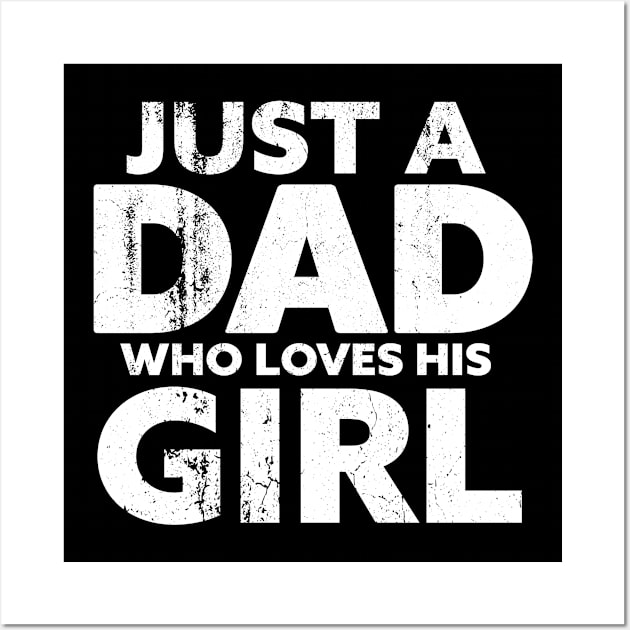 just a dad who loves his girl Wall Art by FanaticTee